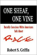 One Sheaf, One Vine: Racially Conscious White Americans Talk about Race