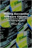 Writing Successful Software Classes: A Plan for Course Developers and Training Managers