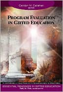 Program Evaluation in Gifted Education, Volume 11 (Essential Readings in Gifted Education)