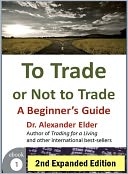 To Trade or Not to Trade: A Beginner's Guide, 2nd edition