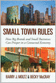Small Town Rules: How Big Brands and Small Businesses Can Prosper in a Connected Economy