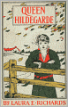 Queen Hildegarde: A Story For Girls! A Fiction and Literature, Young Readers Classic By Laura E. Richards! AAA+++