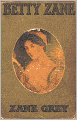 Betty Zane: A Biography, History, Fiction and Literature Classic By Zane Grey! AAA+++