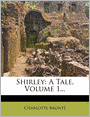 Shirley: A Tale, Volume 1...