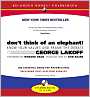 Don't Think of an Elephant: Know Your Values and Frame the Debate: The Essential Guide for Progressives