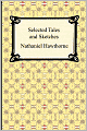 Selected Tales And Sketches (The Best Short Stories Of Nathaniel Hawthorne)
