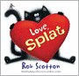 Love, Splat