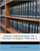 Somme Th ologique De S. Thomas D'aquin, Volume 8...