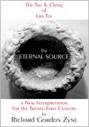 THE ETERNAL SOURCE: The Tao Te Ching of Lao Tzu, a new interpretation for the twenty-first century
