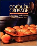 Cobbler Crusade: Main Courses and Desserts Bringing an Old-Fashioned Dish to Modern Cooks