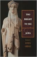 Too Bright to See and Alma