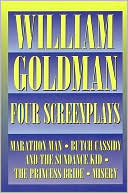 Four Screenplays with Essays: Marathon Man, Butch Cassidy and the Sundance Kid, The Princess Bride, Misery