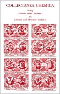 Collectanea Chemica: Being Certain Select Treatises of Alchemy and Hermetic Medicine