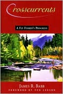 Crosscurrents: A Fly Fisher's Progress