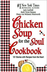 Chicken Soup for the Soul Cookbook 101 Stories with Recipes from the 