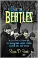 Meet the Beatles: A Cultural History of the Band That Shook Youth, Gender, and the World
