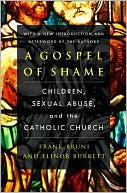 Gospel of Shame: Children, Sexual Abuse, and the Catholic Church