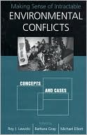 Making Sense of Intractable Environmental Conflicts: Concepts and Cases