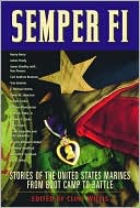 Semper Fi: Stories of the United States Marines from Boot Camp to Battle