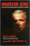 Warrior King: The Case for Impeaching George W. Bush
