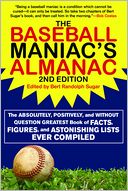 The Baseball Maniac's Almanac, Second Edition: The Absolutely, Positively, and Without Question Greatest Book of Facts, Figures, and Astonishing Lists Ever Compiled!