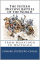 The Fifteen Decisive Battles of the World: from Marathon to Waterloo