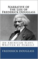 Narrative of the Life of Frederick Douglass, an American Slave, Written by Himself