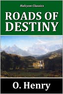 Roads of Destiny by O. Henry