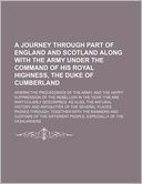 A Journey Through Part of England and Scotland Along with the Army Under the Command of His Royal Highness, the Duke of Cumberland; Wherin the Proce