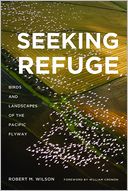 Seeking Refuge: Birds and Landscapes of the Pacific Flyway