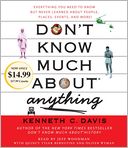 Don't Know Much About Anything: Everything You Need to Know But Never Learned About People, Places, Events, And More!