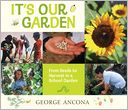 It's Our Garden: From Seeds to Harvest in a School Garden