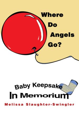 Where Do Angels Go?: Baby Keepsake In Memorium
