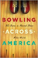 Bowling Across America: 50 States in Rented Shoes