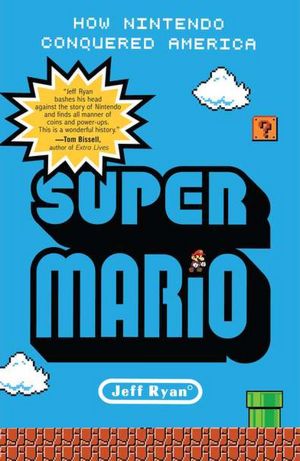 Super Mario: How Nintendo Conquered America