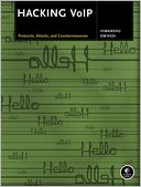 Hacking VoIP: Protocols, Attacks, and Countermeasures