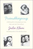 Friendkeeping: A Field Guide to the People You Love, Hate, and Can't Live Without