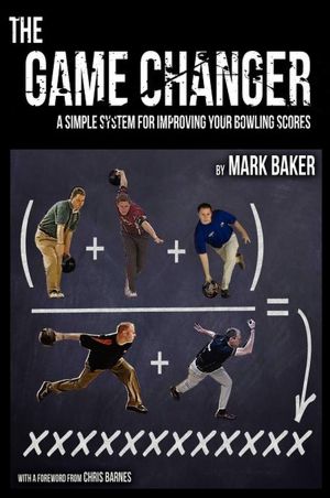 Free torrents for books download The Game Changer: A simple system for improving your bowling scores by Mark Baker