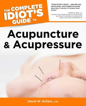 The Complete Idiot's Guide to Acupuncture and Acupressure
