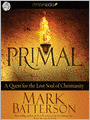 Primal: A Quest for the Lost Soul of Christianity