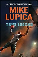 True Legend by Mike Lupica: NOOK Book Cover
