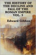 The History of the Decline and Fall of the Roman Empire Vol. 3