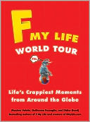 F My Life World Tour: Life's Crappiest Moments from Around the Globe