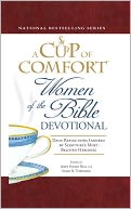 A Cup of Comfort Women of the Bible Devotional: Daily Reflections Inspired by Scripture's Most Beloved Heroines