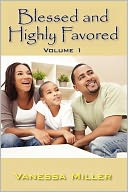 Blessed and Highly Favored, Volume 1