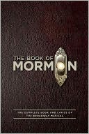 The Book of Mormon: The Complete Book and Lyrics of the Broadway Musical