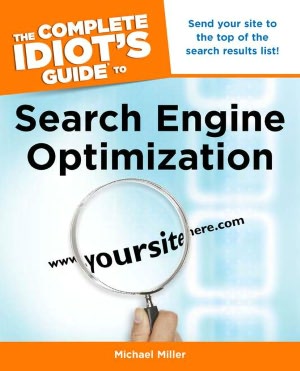 The Complete Idiot's Guide to Search Engine Optimization