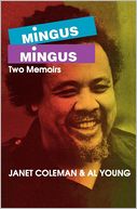 Mingus - Mingus: Two Memoirs