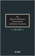 Baker & McKenzie International Arbitration Yearbook 2011-2012