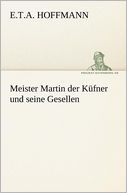Meister Martin der K fner und seine Gesellen